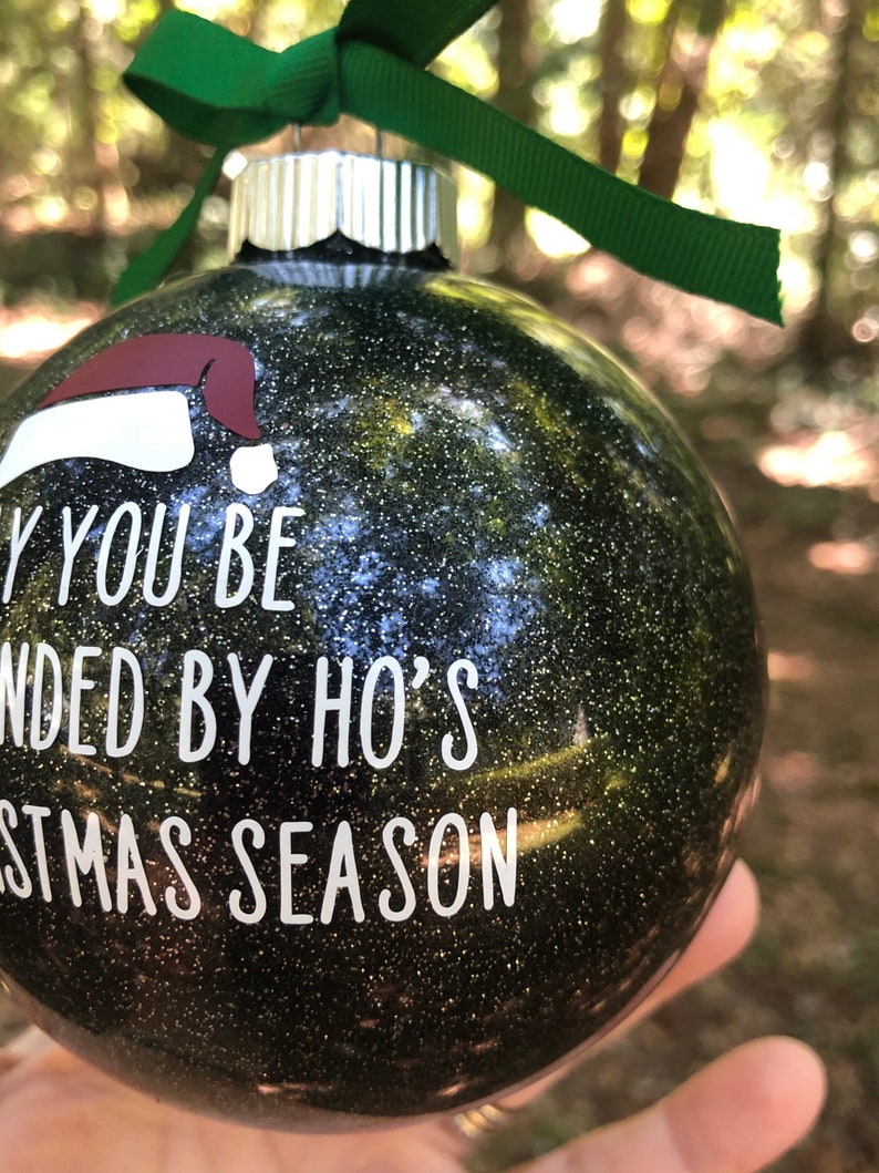 ornament Christmas Christmas ornament ho funny ornament ho ornament gag gift May you be surrounded by hos this Christmas season