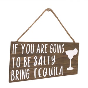 If you are going to be salty bring tequila, tequila, margarita, bar, bar sign, salty, tequila sign, funny sign, farmhouse sign, barn wood