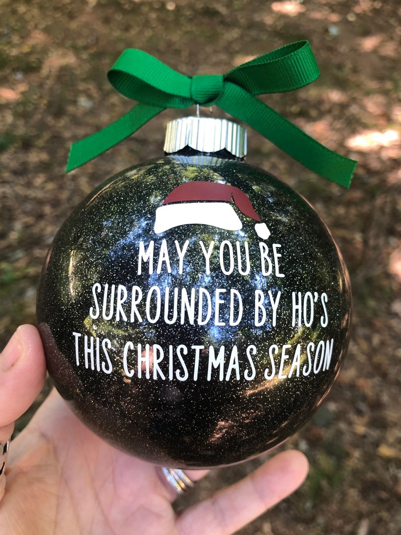 ornament Christmas Christmas ornament ho funny ornament ho ornament gag gift May you be surrounded by hos this Christmas season