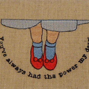 Ruby red slippers embroidery design, Wizard of Oz embroidery, you've always had the power my dear, dorothy gale, inspirational embroidery