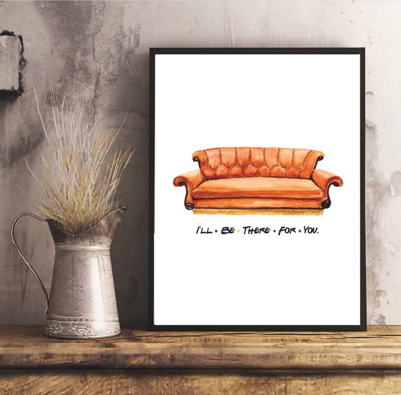 Digital Art Friends Tv Show I/'ll Be There For You Friends Quote Home Decor Printable Art Friends Couch Wall Art