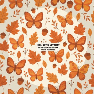 May include: Seamless pattern featuring orange butterflies, leaves, acorns, and sprigs on a cream background. The text "HAI, LET'S LETTER!" is included, along with "300 DPI SEAMLESS PATTERN DIGITAL DOWNLOAD".
