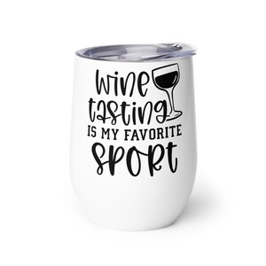 Funny Wine Tumbler Wine Tasting Is My Favorite Sport