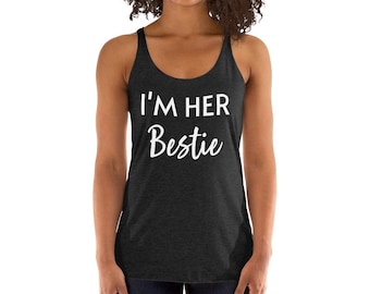 Funny Womens Besties Best Friends Racerback Tank Top to Have Fun - I&#39;m Her Bestie