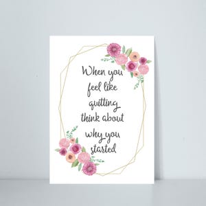 Quando você sentir vontade de desistir, pense no motivo pelo qual começou - Download instantâneo, para impressão. Impressão floral/flores/citação/arte de parede/somente PDF