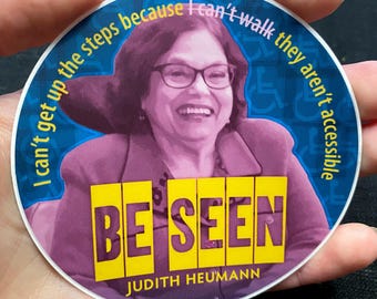 Judith Heumann "BE SEEN" vinyl sticker 3.5 inch round