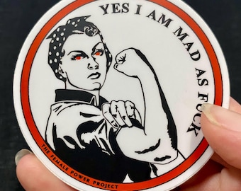 Rosie the Riveter inspired "Yes I am mad as fvck" satirical feminist round vinyl sticker