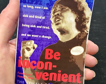 Fannie Lou Hamer "Be Inconvenient" vinyl sticker 3 x 4 inches