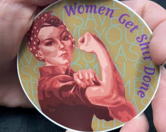 Rosie the Riveter inspired "Women Get Sh!t Done" satirical feminist round vinyl sticker