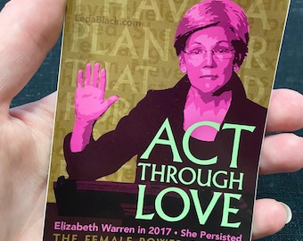 Elizabeth Warren "ACT through LOVE" vinyl sticker 3 x 4 inches