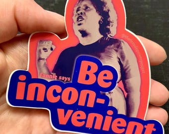 Fannie Lou Hamer "Fannie says BE INCONVENIENT" die-cut vinyl sticker