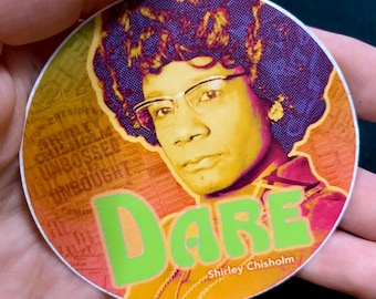 Shirley Chisholm autocollant « Dare », autocollant rond imperméable féministe pour ordinateur portable et bouteille d'eau