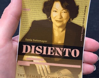 Sonia Sotomayor "Disiento" vinyl sticker 3 x 4 inches