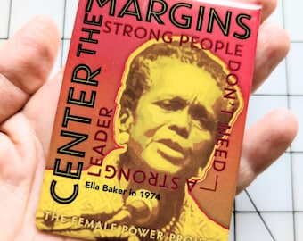 Ella Baker Fridge Magnet "Center the Margins" Civil Rights Protest Message