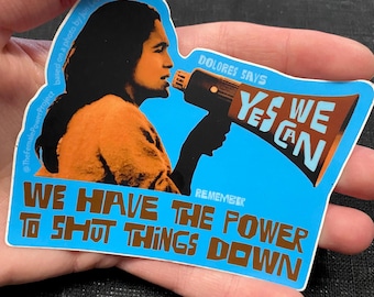 Dolores Huerta "Dolores says YES WE CAN" die-cut vinyl sticker