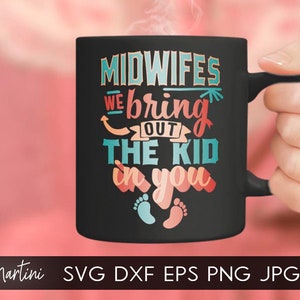 Funny Obstetrician Midwife Doula SVG file for cutting machines-Cricut Silhouette Midwifery SVG cut file Midwifes-we bring out the kid in you