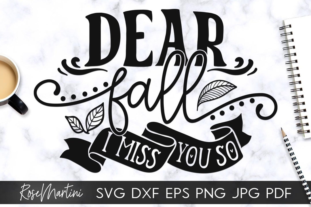 Dear Fall I Miss You so SVG File for Cutting Machines Cricut Silhouette ...