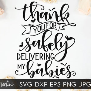 Obstetrician Midwife Doula SVG file for cutting machines -Cricut Silhouette Midwifery SVG cut file Thank you for safely delivering my babies