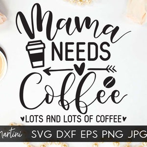 Mamma ha bisogno di un sacco di caffè e un sacco SVG file per macchine da taglio - Cricut sagoma Mothers day SVG regalo per mamma svg file di taglio mamma stanca
