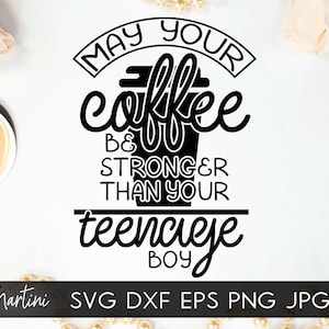 Votre café peut être plus fort que votre fichier SVG adolescent découpe Cricut-machines Silhouette fête des mères cadeau SVG pour maman svg coupe fichier
