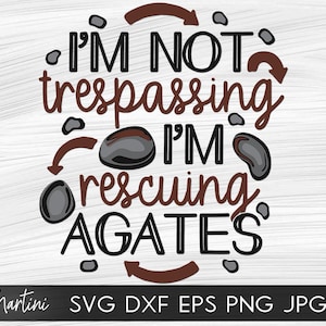 Lapidary Humor Geology Rock Collecting SVG file for cutting machines - Cricut Silhouette Geologist SVG I&#39;m not trespassing Agates Rockhound