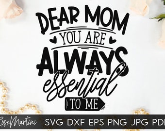 Querida mamá usted siempre son esenciales para mí Archivo SVG para máquinas de corte - Cricut Silhouette regalo para mamá svg Madres Día Cuarentena SVG