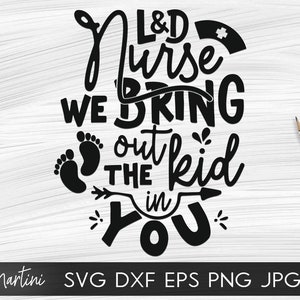 Enfermeira L&D, trazemos a criança que há em você Arquivo SVG para máquinas de corte - Cricut Silhouette L e D Nurse Arquivo de corte SVG Enfermeira de trabalho e entrega