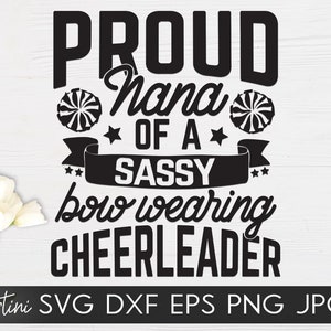 Proud Nana of a Sassy Bow Wearing Cheerleader SVG cut files Family matching svg Proud Cheer Grandma svg Cheerleader svg Cheer Pom poms