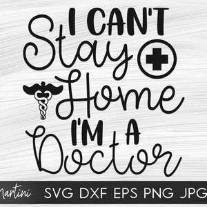 Nie mogę zostać w domu, jestem lekarzem Plik SVG dla maszyn tnących - Cricut Silhouette Quarantine SVG Opieka zdrowotna SVG Personel medyczny SVG Essential