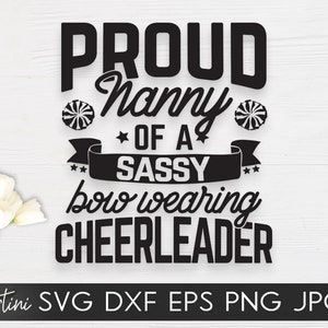 Proud Nanny of a Sassy Bow Wearing Cheerleader SVG cut files Family matching svg Proud Cheer svg Cheerleader Cheer Pom poms