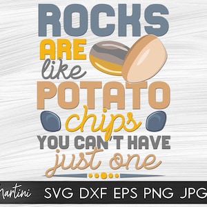 Lapidary Humor Geology Rock Collecting SVG file for cutting machines - Cricut Silhouette Geologist SVG Rocks are like potato chips Rockhound