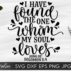 I have found the one whom my soul loves SVG file for cutting machines - Cricut Silhouette Valentines day SVG Bible verse svg Christian svg