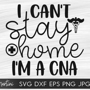 Nie mogę zostać w domu. Jestem pielęgniarką. Plik SVG dla maszyn tnących - Cricut Silhouette Quarantine SVG. Opieka zdrowotna SVG. Certyfikowany asystent pielęgniarski SVG