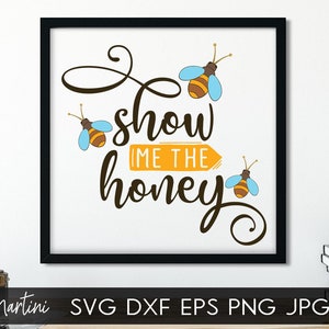 Show Me The Honey SVG bestand voor snijmachines - Cricut Silhouette, Sublimation Design Bee Pun SVG Bee Happy file Queen Bee svg Bumble Bee