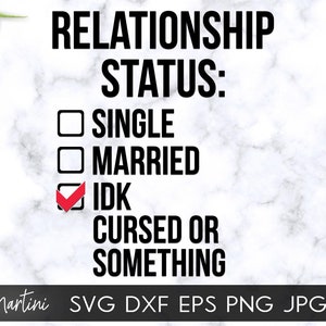 Status de relacionamento IDK amaldiçoado ou algo assim SVG Single Married Checkbox Arquivo SVG para máquinas de corte - Cricut Silhouette Não casado svg
