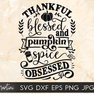 Dankbar gesegnet und Kürbis Gewürz besessen SVG-Datei für Schneidemaschinen Cricut Silhouette SVG PNG Sublimation Thanksgiving Svg Türkei Tag