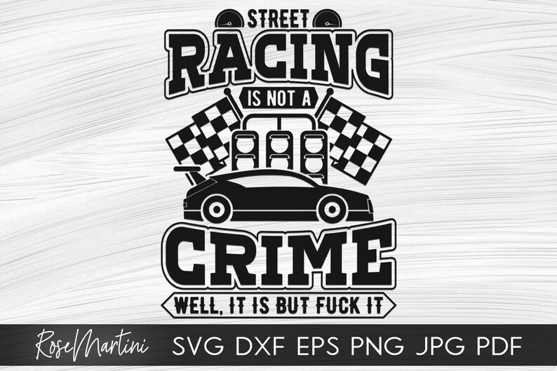Street Racing is Not a Crime SVG File for Cutting Machines - Cricut ...