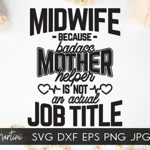 Arquivo SVG engraçado da obstetra parteira Doula para máquinas de corte - Cricut Silhouette Parteira porque a ajudante de mãe durona não é um trabalho real