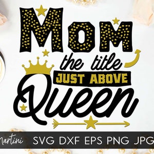 Mãe, o título logo acima do arquivo Queen SVG para máquinas de corte - Cricut Silhouette Dia das Mães SVG Presente para a mãe arquivo de corte svg Queen mom svg