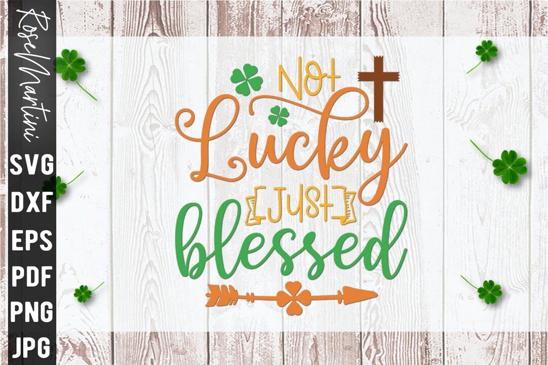 Not Lucky Just Blessed SVG File for Cutting Machines Cricut - Etsy