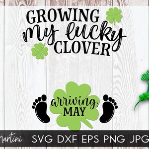 Growing my lucky clover Ankunft Mai SVG Datei für Schneidemaschinen Cricut, Silhouette Saint Patrick es Day Schwangerschaft Ankündigung SVG