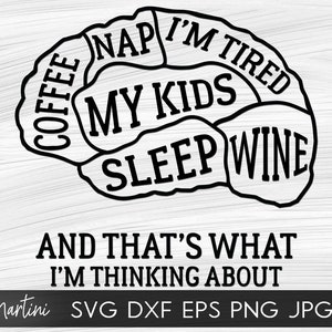 Brain Scan Svg Mom life SVG fichier pour machines à découper - Cricut Silhouette Nap queen svg Coffee lover cut file Wine mom svg Tired mother