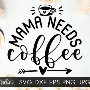 Mamãe precisa de café Arquivo SVG para máquinas de corte - Cricut Silhouette Dia das Mães Presente SVG para mãe svg Arquivo de corte de mamãe cansada Dia das mães engraçado