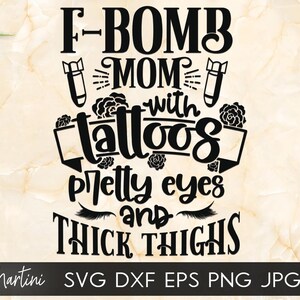 F-bomba mamma con tatuaggi abbastanza occhi e cosce spesse file SVG per macchine da taglio - Cricut Silhouette Tattooed mamma svg F tipo di bomba tipo di mamma