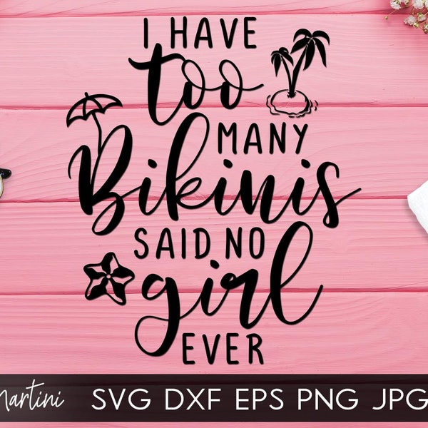 I have too many bikinis Said no girl ever SVG file for cutting machines-Cricut Silhouette Summer SVG cut file Beach SVG National Bikini day