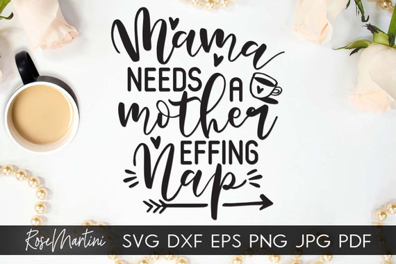 Download Mama Needs A Mother Effing Nap Svg File For Cutting Machines Etsy