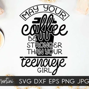 Votre café peut être plus fort que votre fichier SVG adolescente découpe Cricut-machines Silhouette fête des mères cadeau SVG pour maman svg coupe fichier