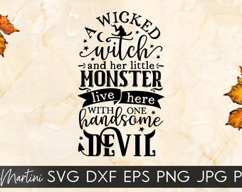 A Wicked Witch And Her Little Monster Live Here With One Handsome Devil SVG Cricut Silhouette SVG PNG Sublimation Family Halloween Sign