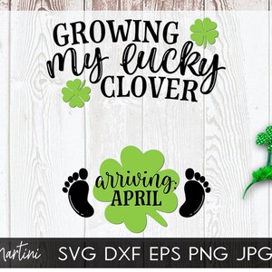 Growing my lucky clover Ankunft April SVG Datei für Schneidemaschinen Cricut, Silhouette Saint Patrick es Day Schwangerschaft Ankündigung SVG
