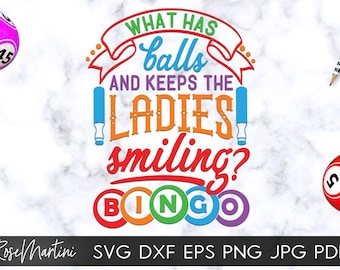 What Has Balls And Keeps The Ladies Smiling? Bingo SVG file for cutting machines - Cricut Silhouette Funny Bingo SVG Bingo lover svg